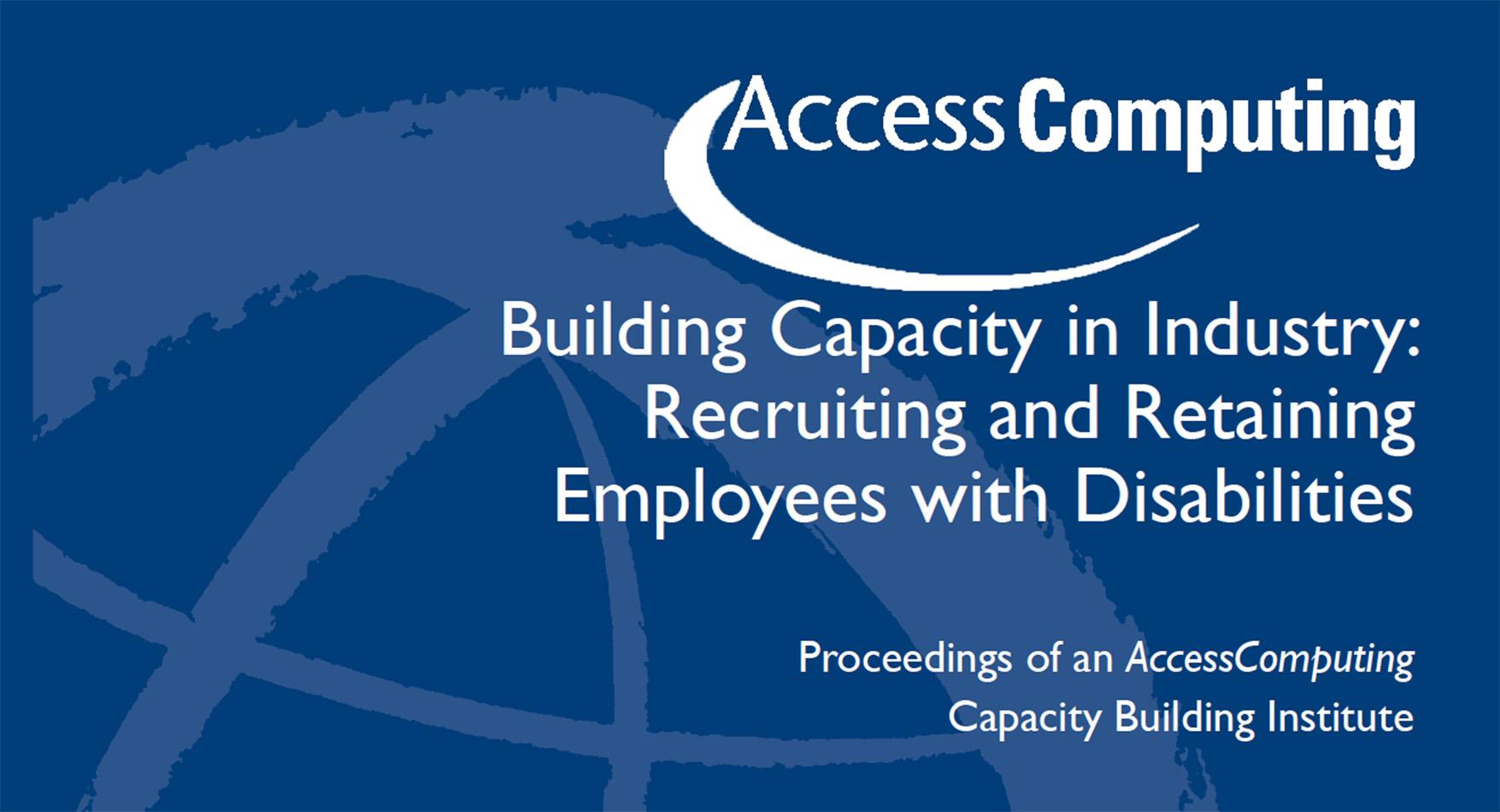 Building Capacity in Industry Recruiting and Retaining Employees with Disabilities (2016)